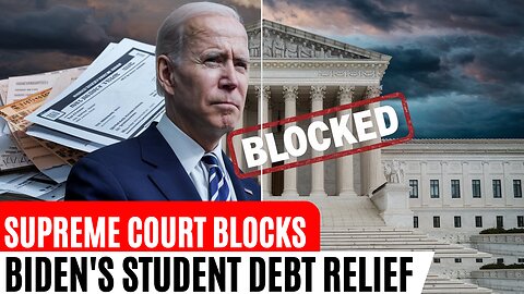 Supreme Court Blocks Biden's Student Debt Relief—What’s Next for Millions of Borrowers