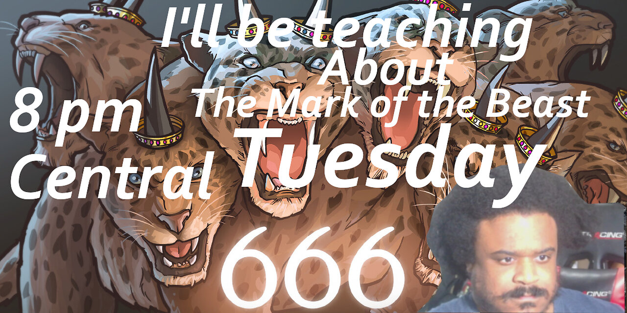 I'll Be Teaching On The Mark Of The Beast Tuesday 8 pm.