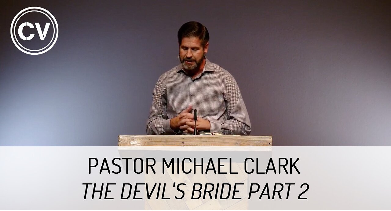 The Devil's Bride Part 2 - Revelation 17 - Pastor Michael Clark