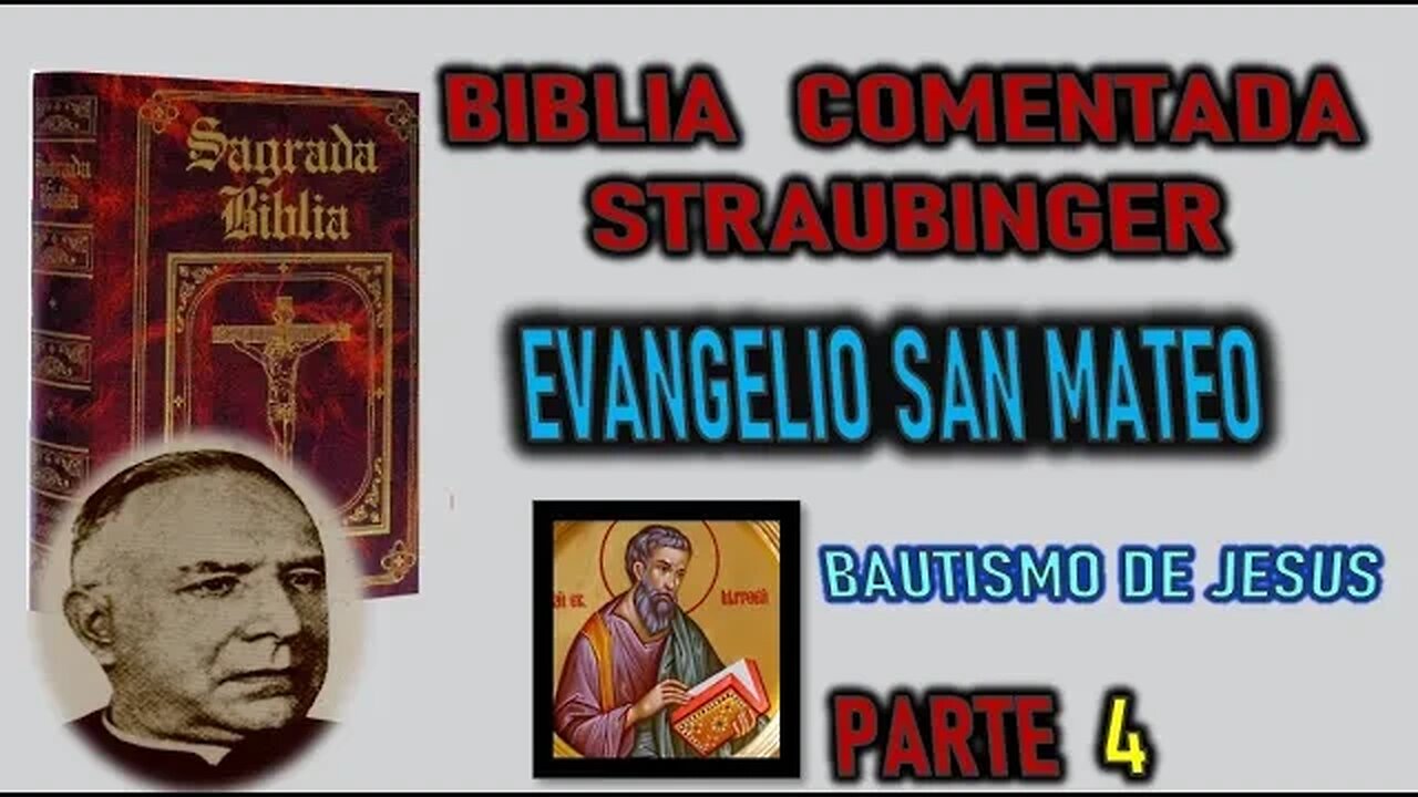 BAUTISMO DE JESUS - BIBLIA STRAUBINGER EVANGELIO SEGUN SAN MATEO PARTE 4