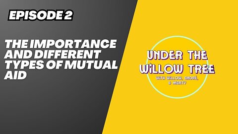 IMPORTANCE AND DIFFERENT TYPES OF MUTUAL AID - Under the Willow Tree (Episode 2)