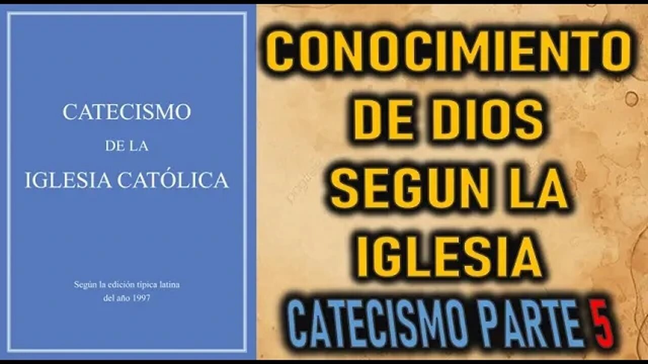 CONOCIMIENTO DE DIOS SEGUN LA IGLESIA - CATECISMO DE LA IGLESIA CATOLICA PARTE 5