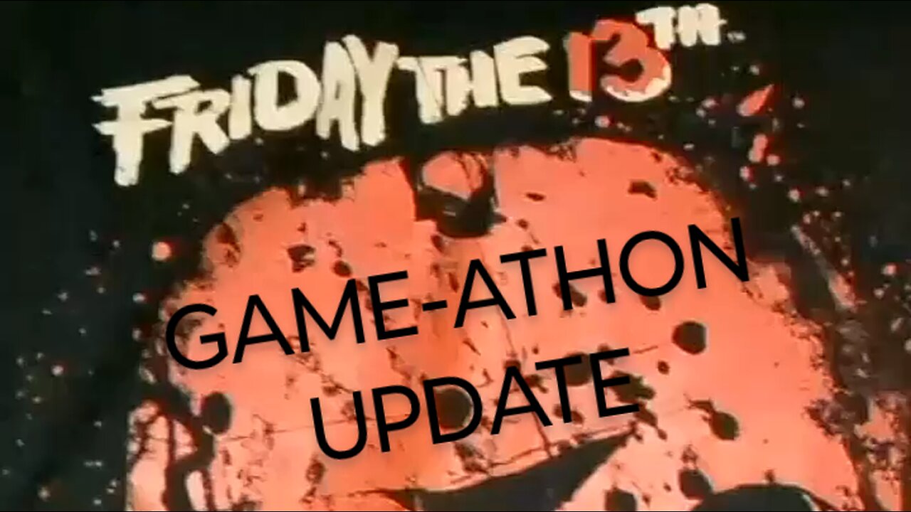 10/04/24 Friday The 13th Gameathon Update