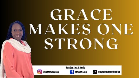 Grace makes one strong!