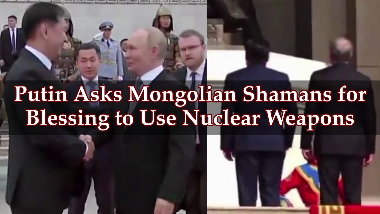 Putin asks Mongolian shamans for blessing to use nuclear weapons as WW3 threat looms