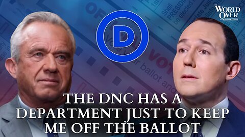RFK Jr.: The DNC Has A Department Just To Keep Me Off The Ballot