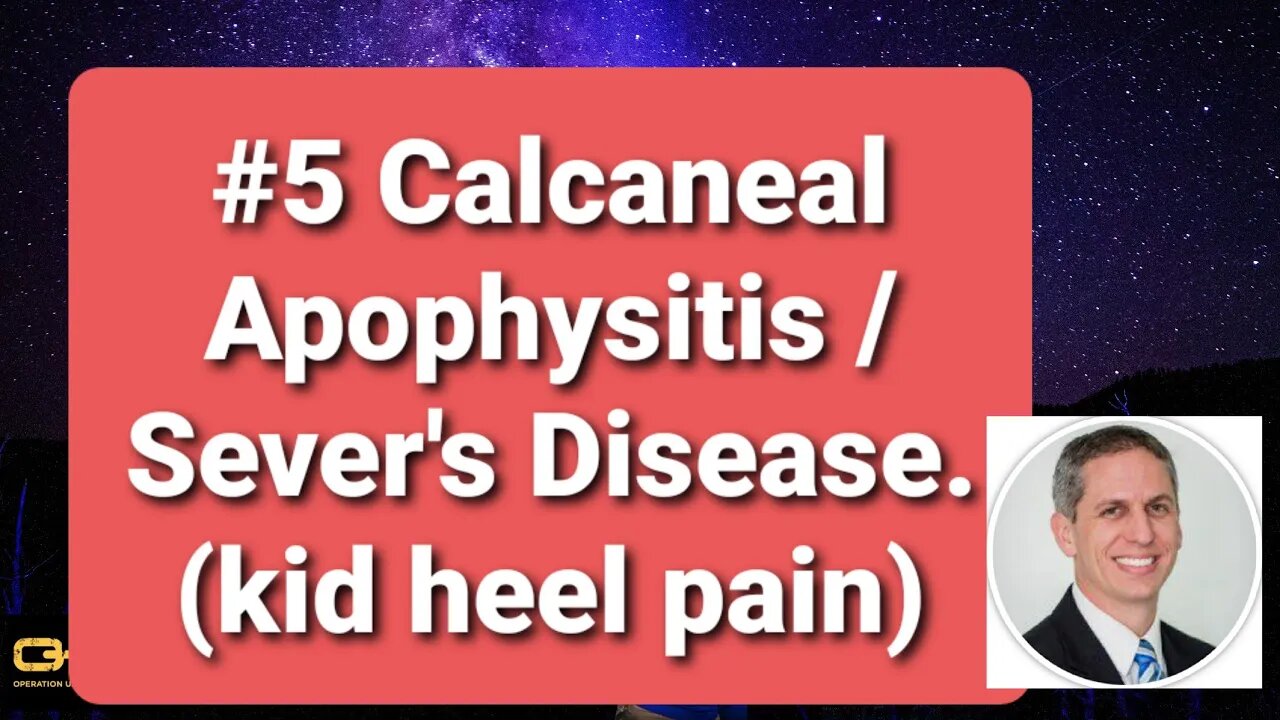 #5 Calcaneal Apophysitis / Sever's Disease /Kid Heel pain. Dr Dan Preece supporting O.U.R.