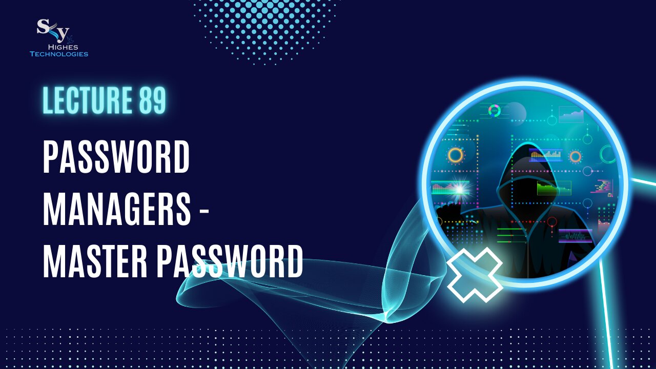 89. Password Managers - Master Password | Skyhighes | Cyber Security-Network Security