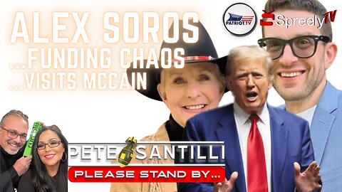 ALEX SOROS: FUNDING PRE-ELECTION CHAOS; VISITS McCAIN[Pete Santilli #4058-9AM]