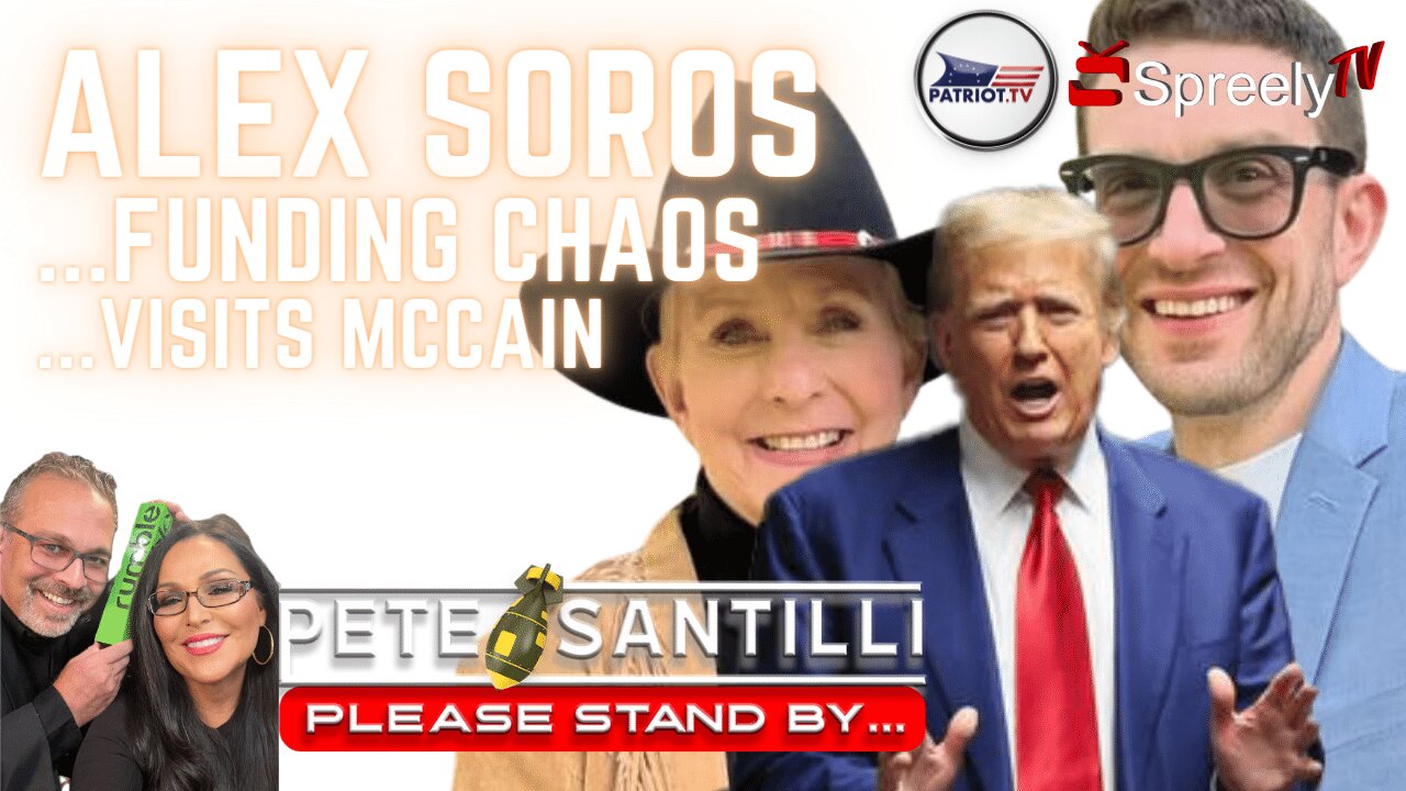 ALEX SOROS: FUNDING PRE-ELECTION CHAOS; VISITS McCAIN[Pete Santilli #4058-9AM]