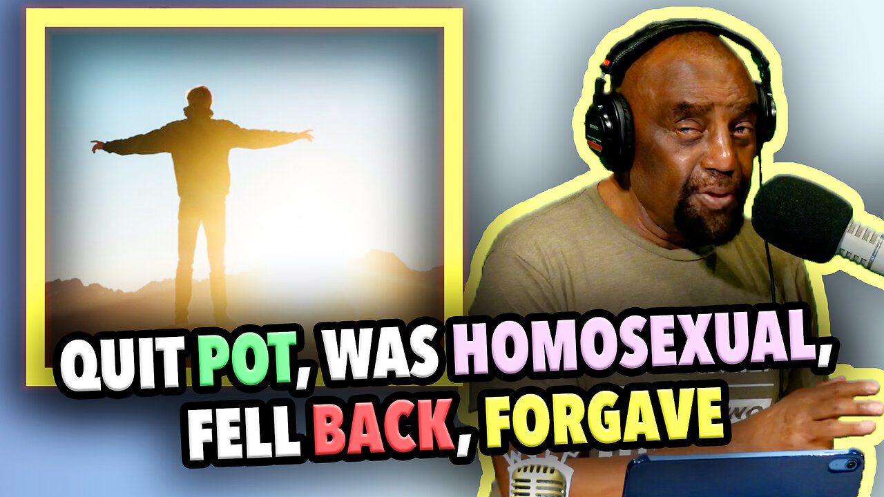 "QUIT POT, WAS HOMOSEXUAL, FELL BACK, FORGAVE" #CALLER | JLP