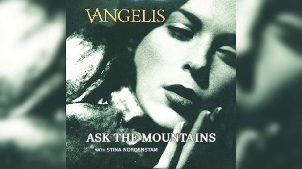 Vangelis and Stina Nordenstam - Ask The Mountains