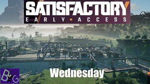 Satisfactory Wednesday (pt 1)