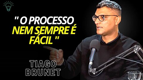 TIAGO BRUNET I "VOCÊ PRECISA PASSAR PELO PROCESSO !" (Motivação)