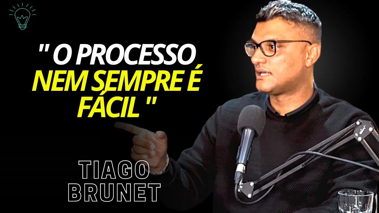 TIAGO BRUNET I "VOCÊ PRECISA PASSAR PELO PROCESSO !" (Motivação)