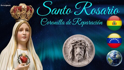 Nov. 29, 2024. OREMOS SANTO ROSARIO, CORONILLA DE REPARACIÓN POR BOLIVIA, USA, ESPAÑA, VENEZUELA