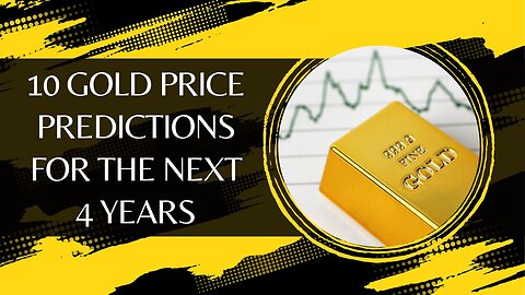 10 Gold Price Predictions for the Next 4 Years