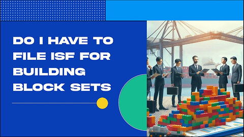 The ISF Demystified: Do You Need to File for Building Block Sets?