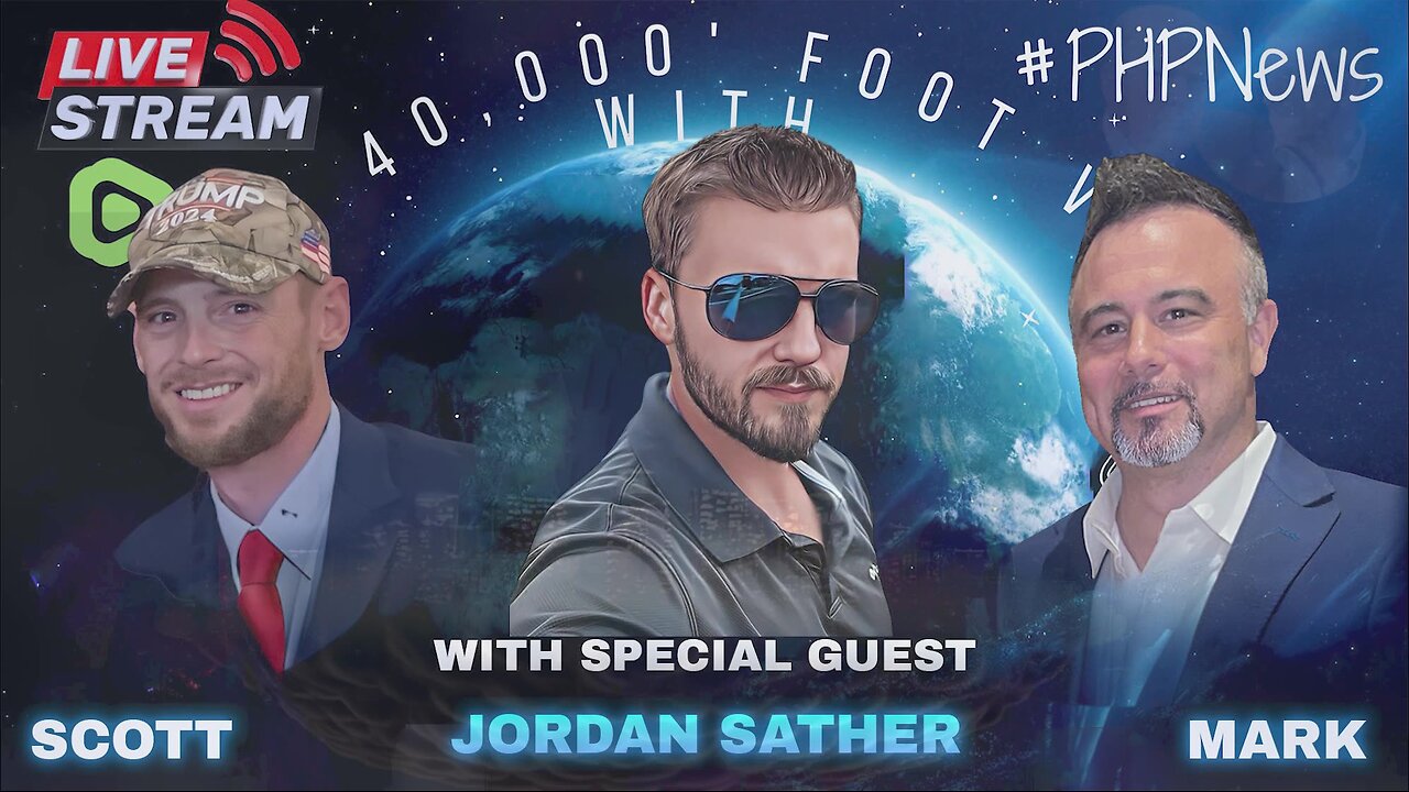 LIVE! @ 9pm EST! The 40K Ft View w/Scott & Mark! Featuring Jordan Sather.