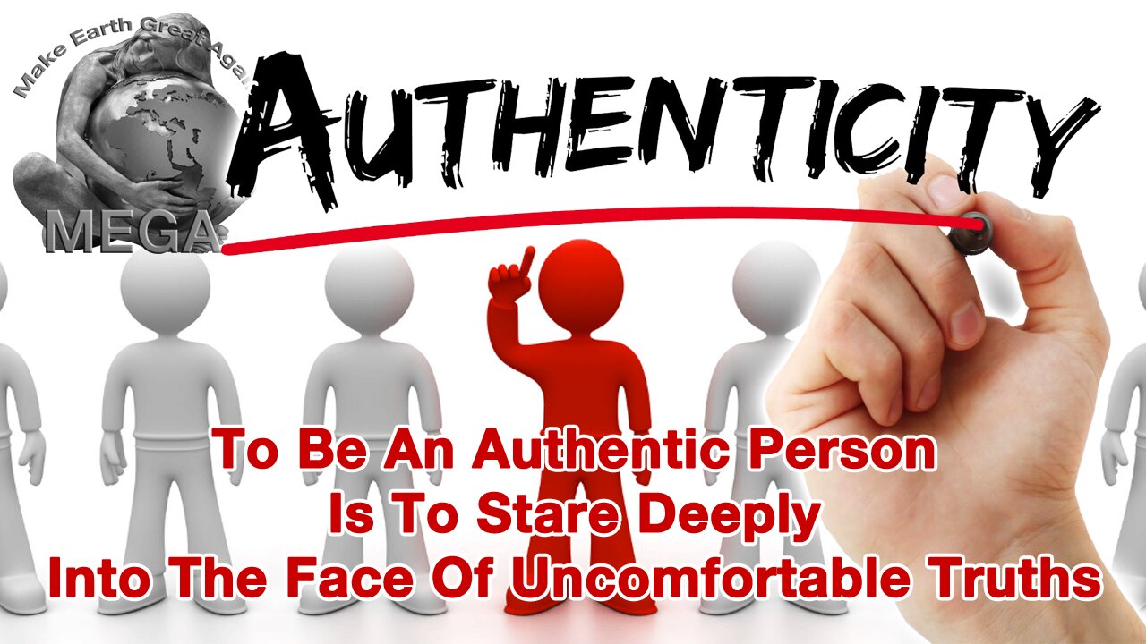 To Be An Authentic Person Is To Stare Deeply Into The Face Of Uncomfortable Truths