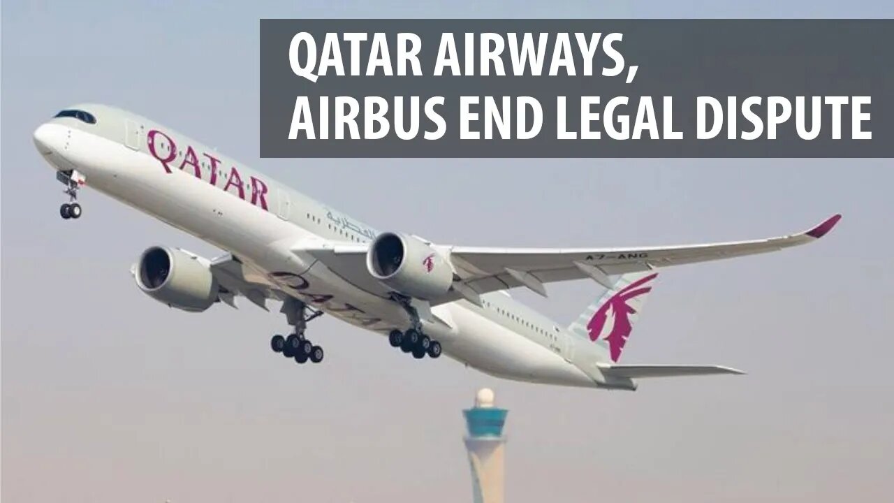 Qatar Airways, Airbus End Legal Dispute