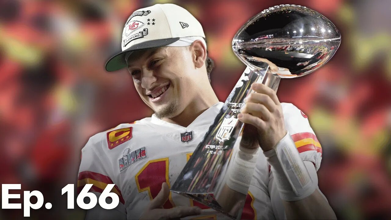 The Chiefs Are Super Bowl LVII Champions | Ep. 166
