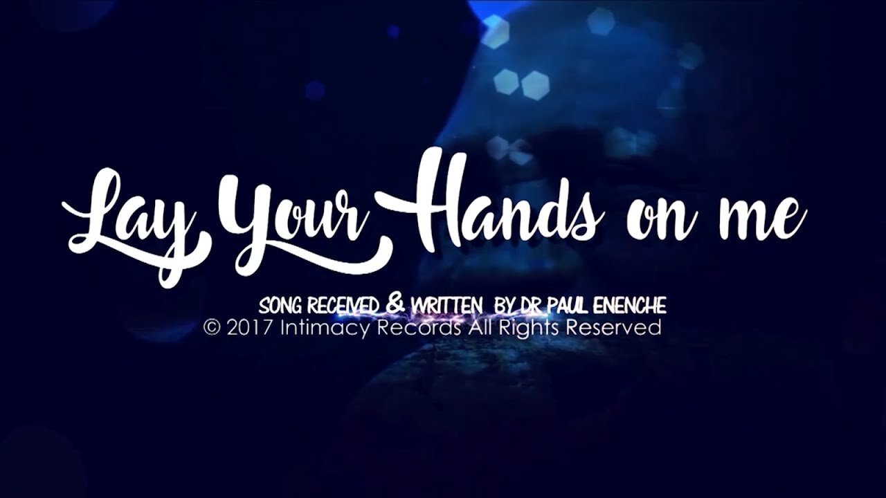 Lay Your hands on me [SONG] by Dr Pastor Paul Enenche