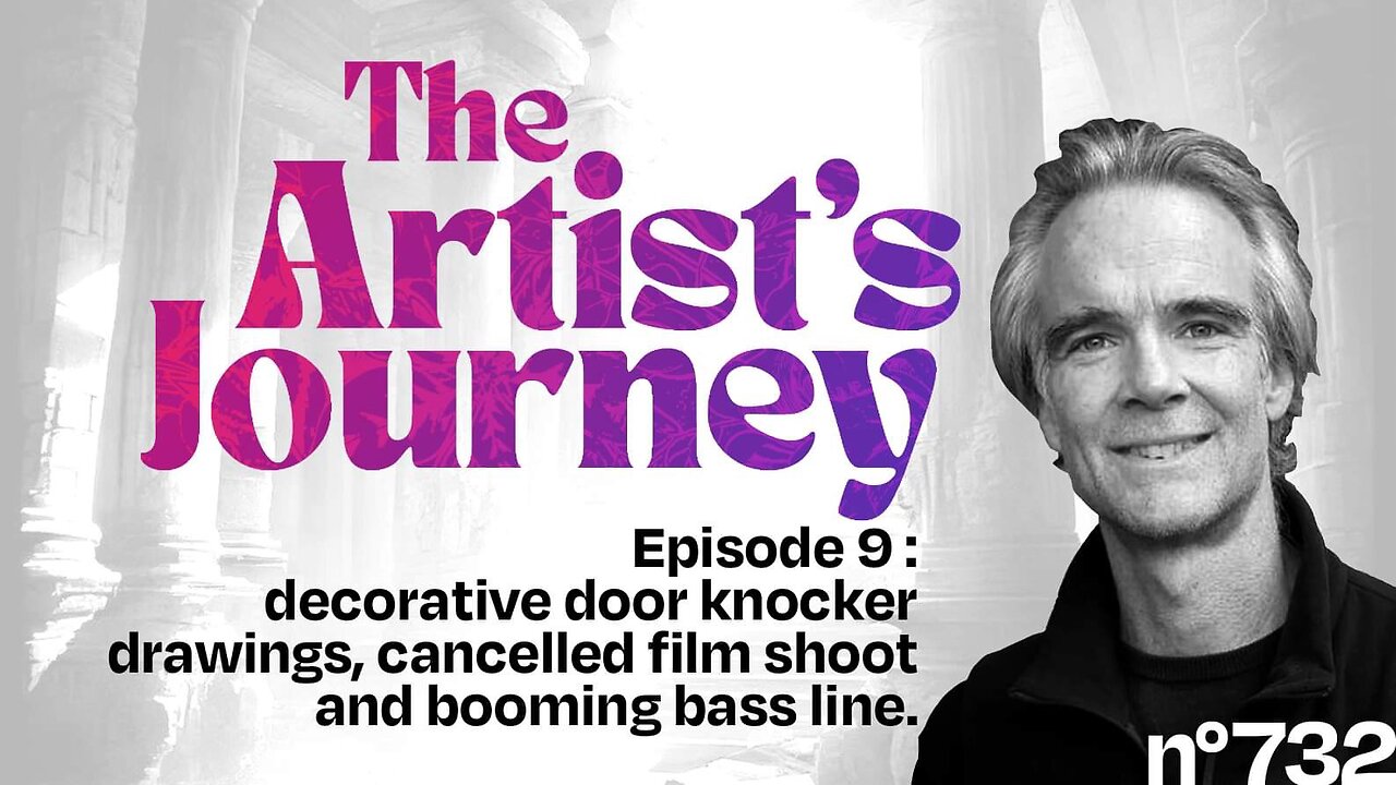 Artist’s Journey, decorative door knocker drawings, cancelled film shoot and booming bass line.