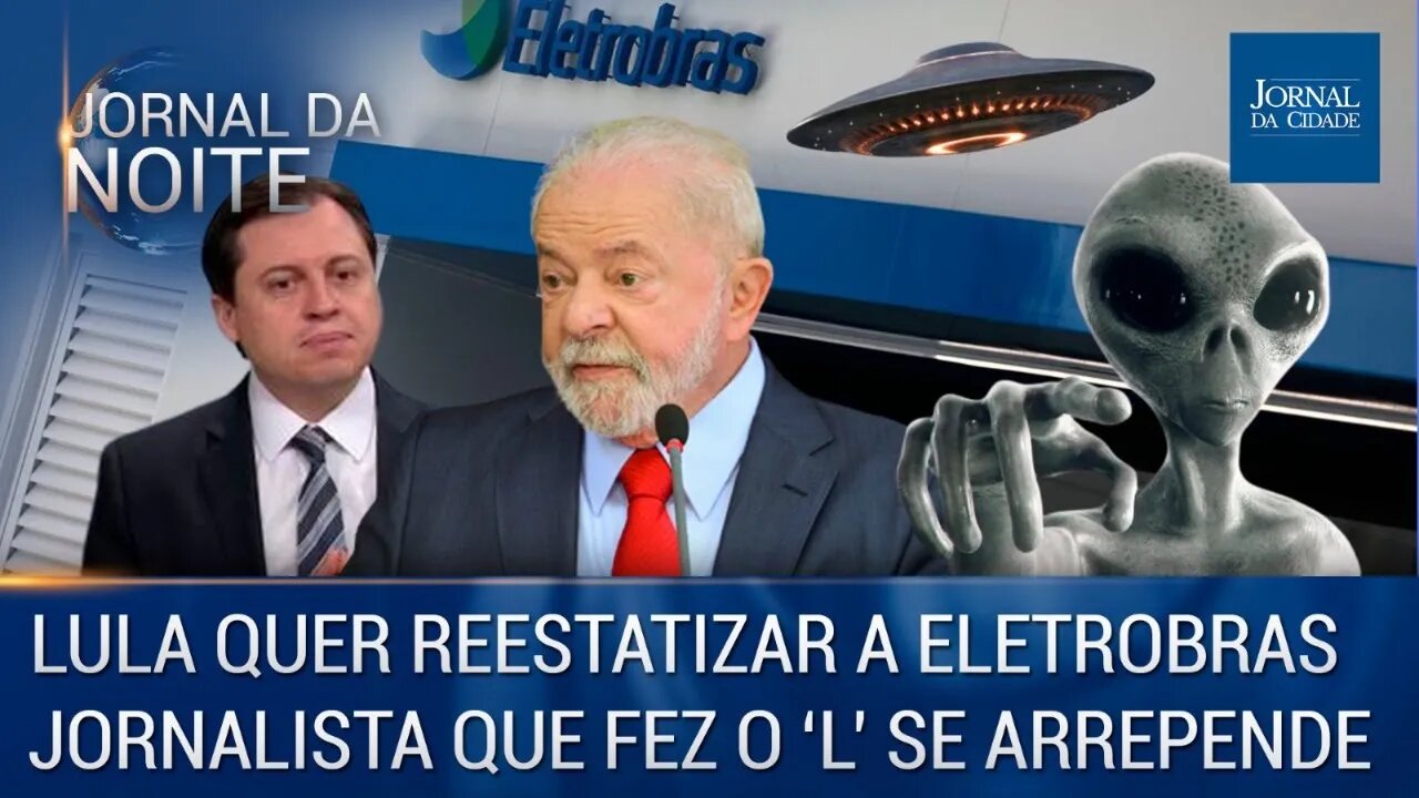 Lula quer reestatizar a Eletrobras / Jornalista que fez o L se arrepende - Jornal da Noite 13/02/23