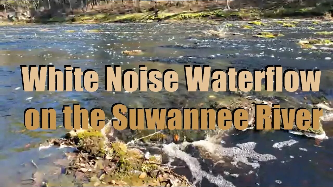 DEEP RELAXATION White Noise Waterflow on the Suwannee River