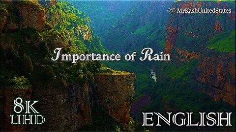 MrKasUnitedStates:- Importance Of Rain in English || Relaxing Music || Relaxing Nature || 8K UHD