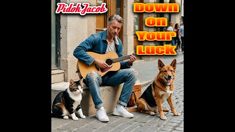 Down On Your Luck