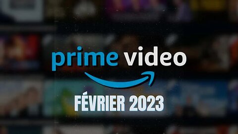 Date de sortie Prime video Février 2023