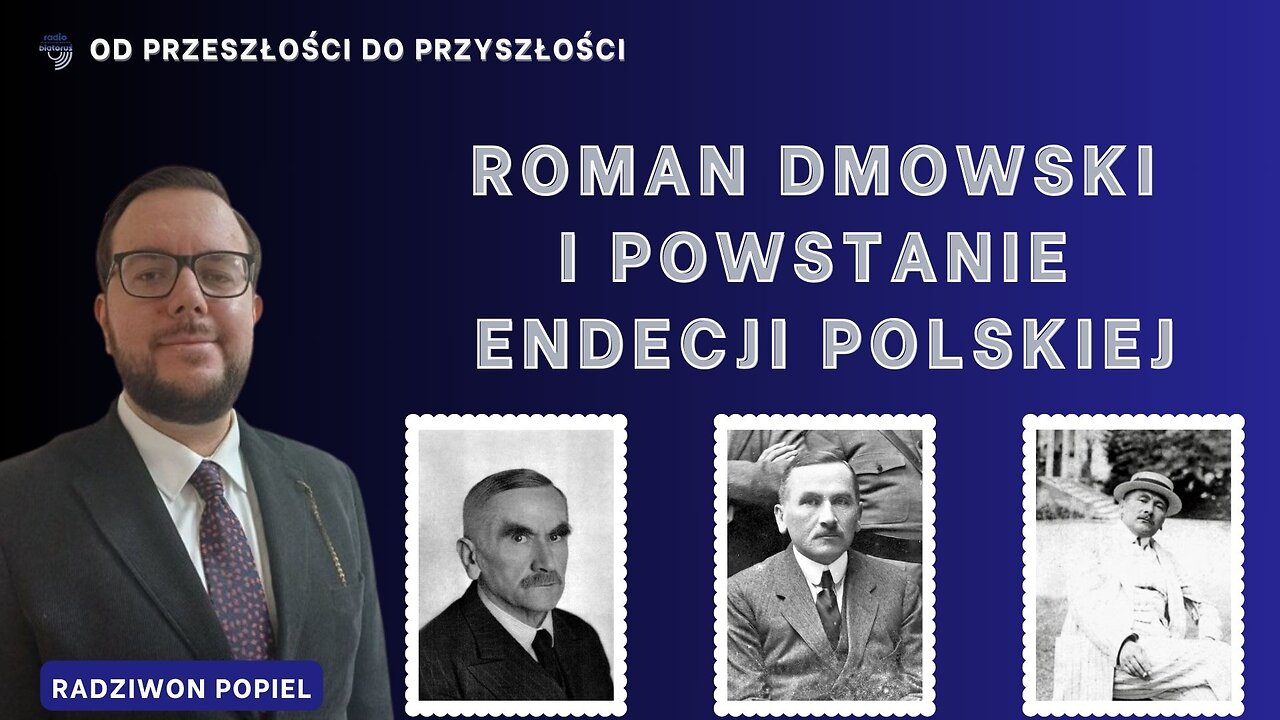 Roman Dmowski i powstanie endecji polskiej | Od przeszłości do przyszłości