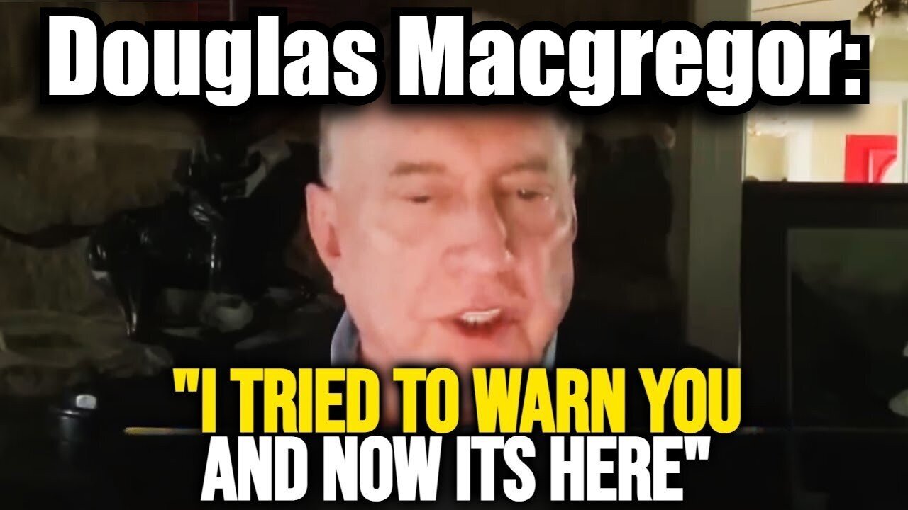 Douglas Macgregor's LAST WARNING - What's Coming Is WORSE Than World War 3 - 10/5/24..