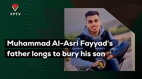 Muhammad Al-Asri Fayyad's father longs to bury his son