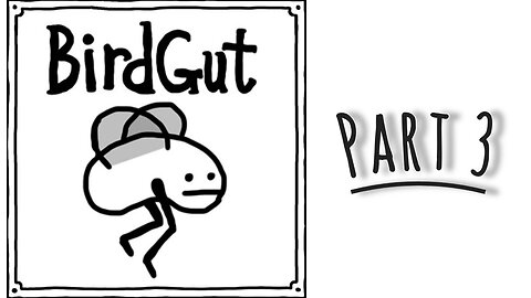 Game: BirdGut --part 3--