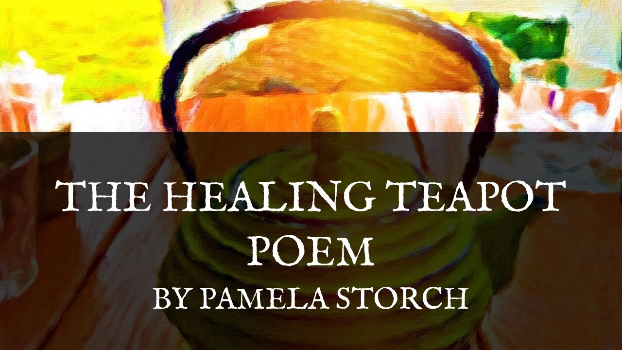 Pamela Storch - The Healing Teapot Poem