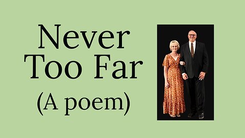 Never too Far (a poem)