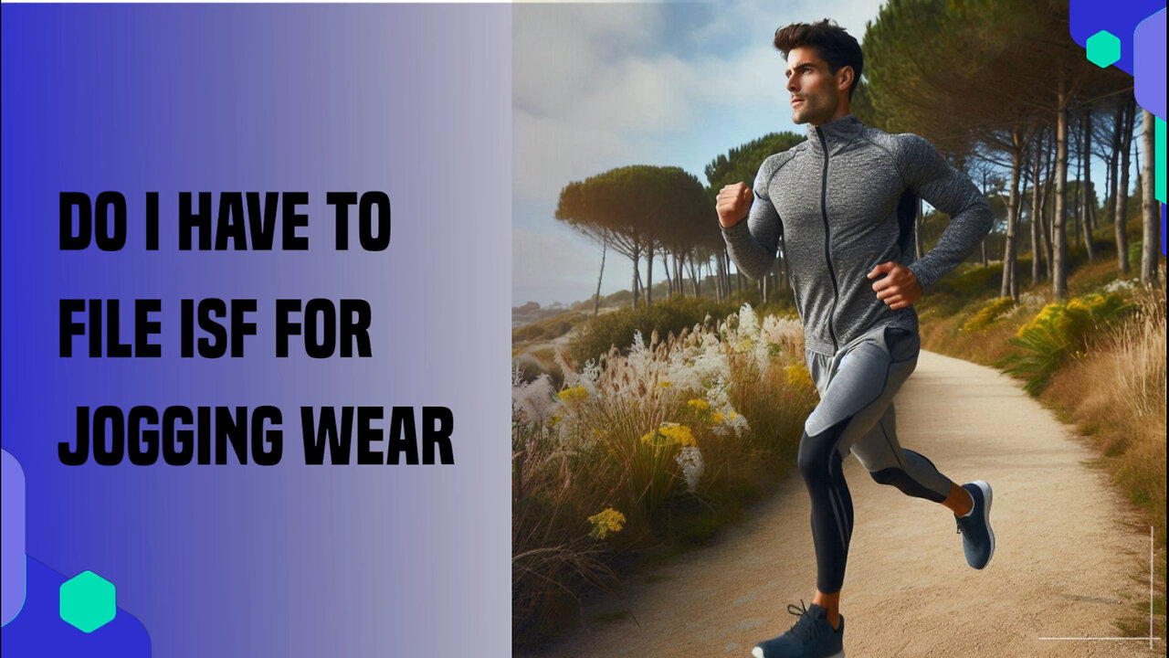 Demystifying ISF Requirements for Jogging Wear: What You Need to Know