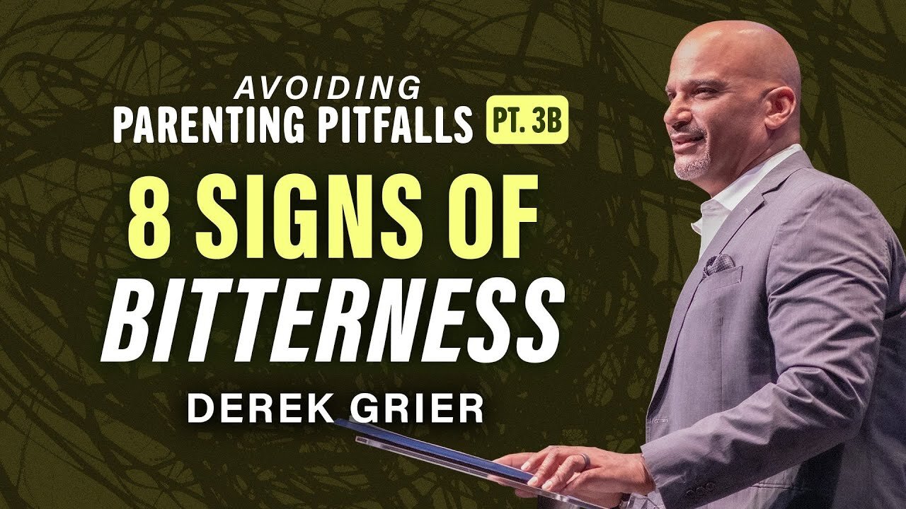 Avoiding Parenting Pitfalls (3B) --- 8 Signs of Bitterness Derek Grier