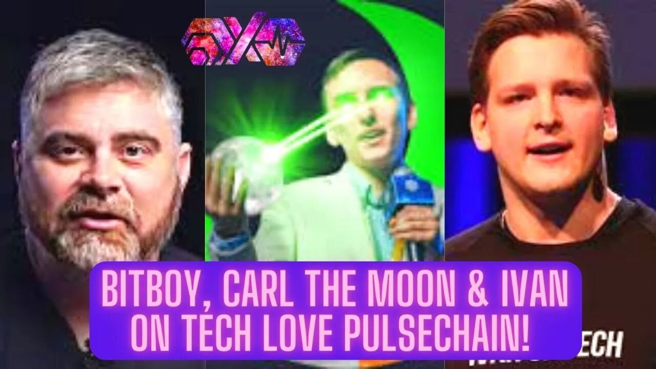 Bitboy, Carl The Moon & Ivan On Tech Love Pulsechain!