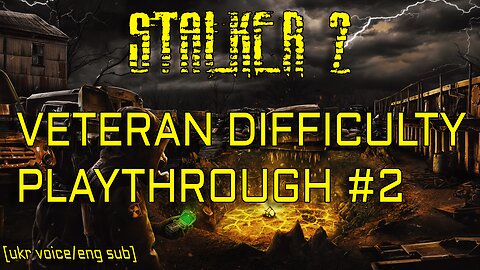 Stalker 2 | Veteran Difficulty Playthrough #2 Solder [UKR Voice/ENG Sub]