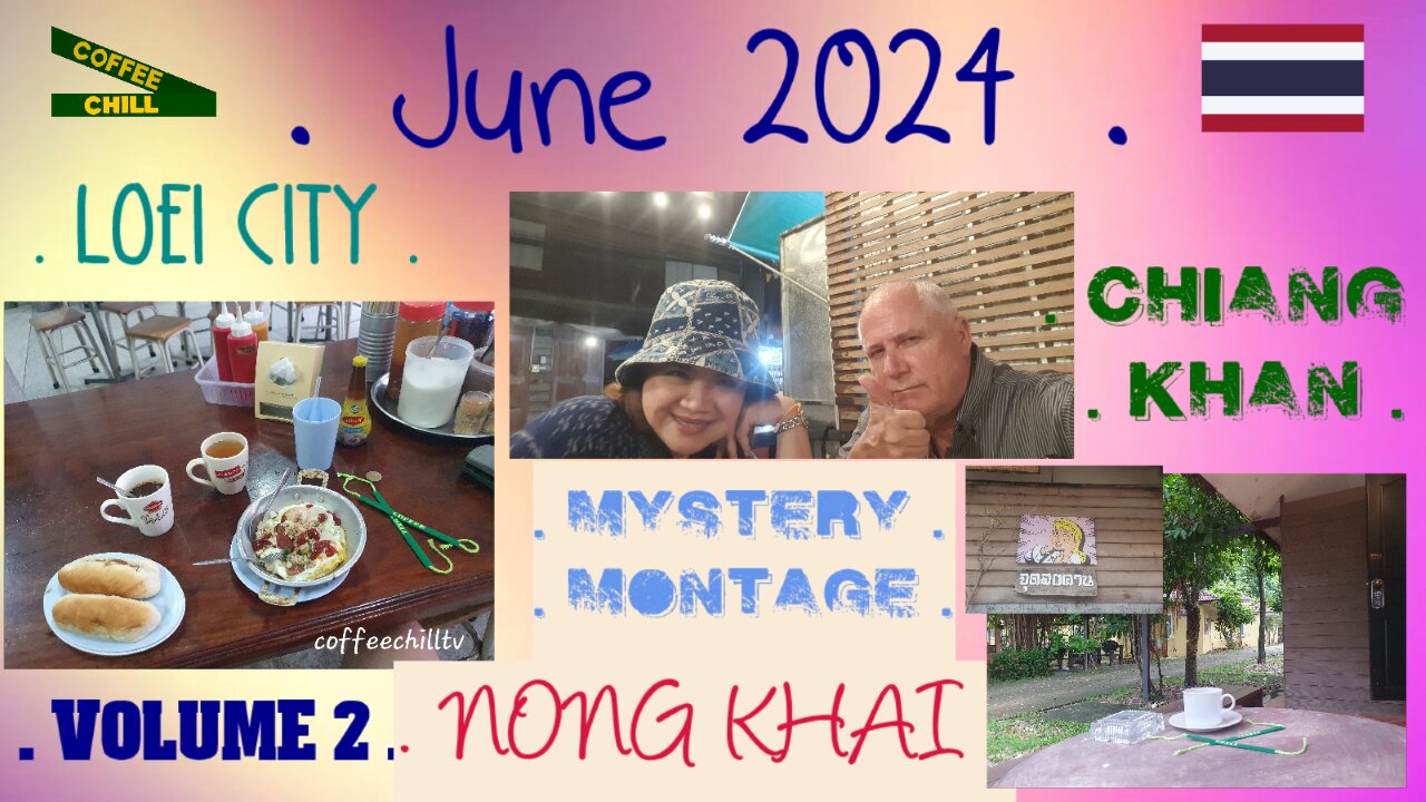 JUNE 2024 - Volume 2 - LOEI CITY - CHIANG KHAN - NONG KHAI - ISAAN - THAILAND - Mystery Montage TV 📺