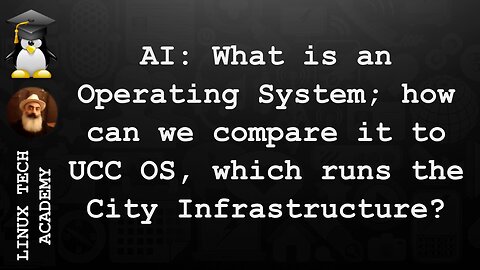 What is an Operating System; how can we compare it to UCC OS, which runs the City Infrastructure?