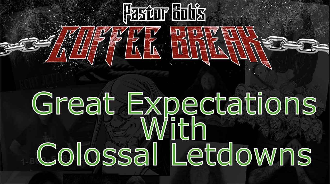 GREAT EXPECTATIONS / COLOSSAL LETDOWNS | Pastor Bob's Coffee Break