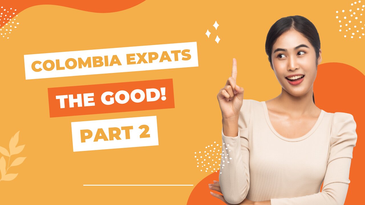 Colombia Expats: The Good, Part 2. Boots On The Ground