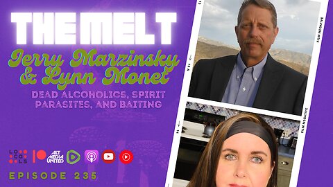 Episode 235- Jerry Marzinsky & Lynn Monet | Dead Alcoholics, Spirit Parasites, and Baiting