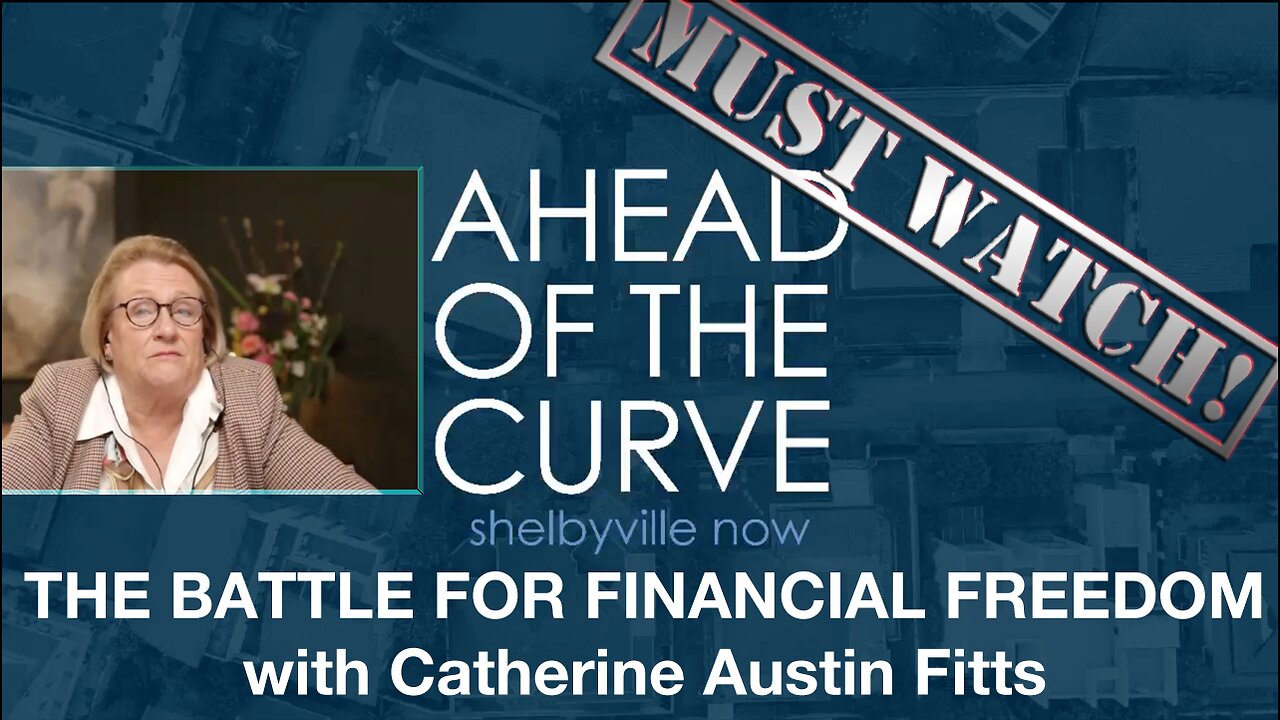 MUST WATCH!! - THE BATTLE FOR FINANCIAL FREEDOM with Catherine Austin Fitts