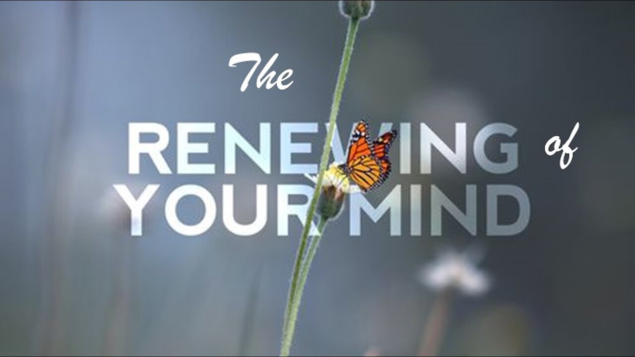 Sunday AM Worship - February 12th, 2023 - "The Renewing Of Your Mind - Message #4"